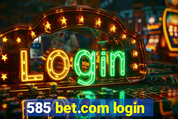 585 bet.com login